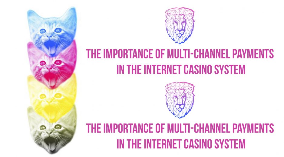 The importance of multichannel payments in the internet casino system.