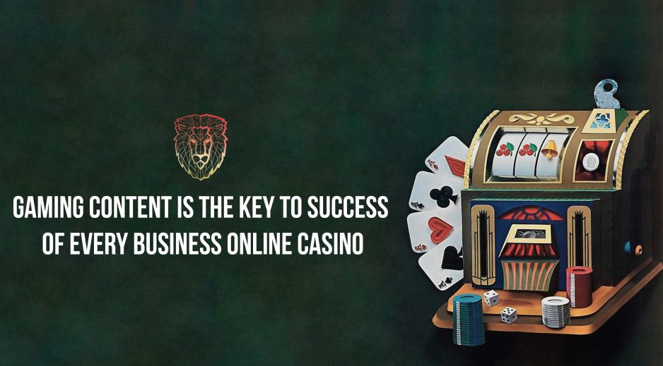 The Gaming Content is the Key to Success of Every Business of Online Casino