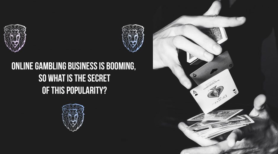 Online Gambling Business is booming, so what is the secret of this popularity?