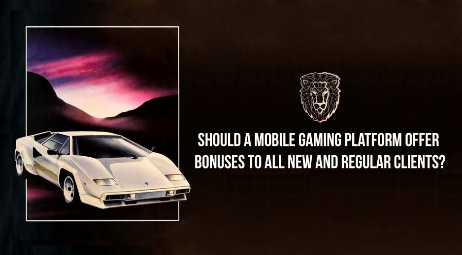 Should a mobile gaming platform offer bonuses to all new and regular clients?