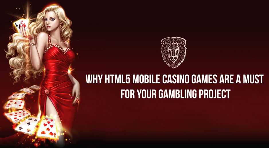 Why HTML5 mobile casino games are a must for your gambling project.