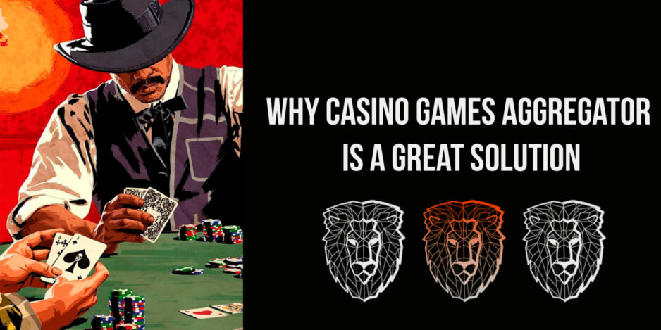 Why Casino Games Aggregator Is a Great Solution