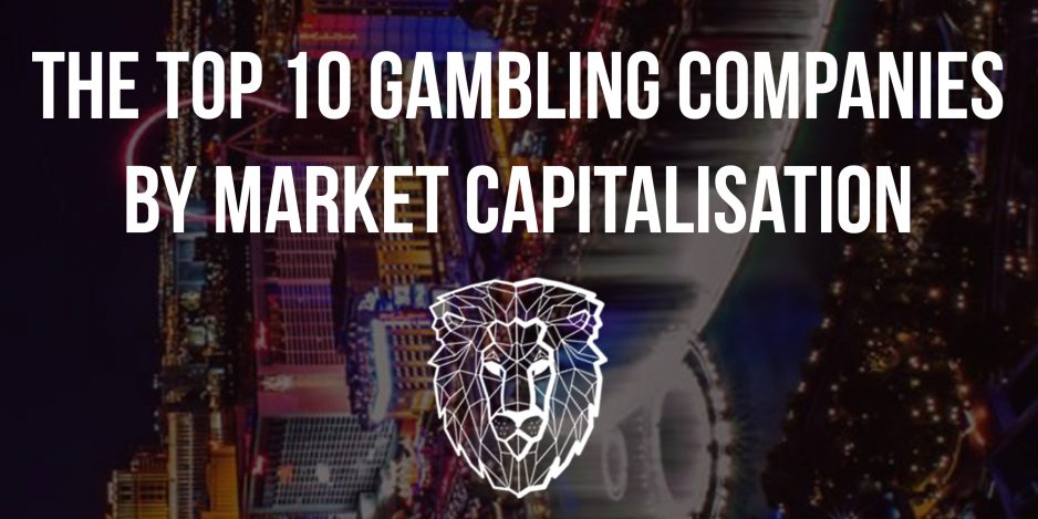 Game on: The top 10 gambling companies by market capitalisation