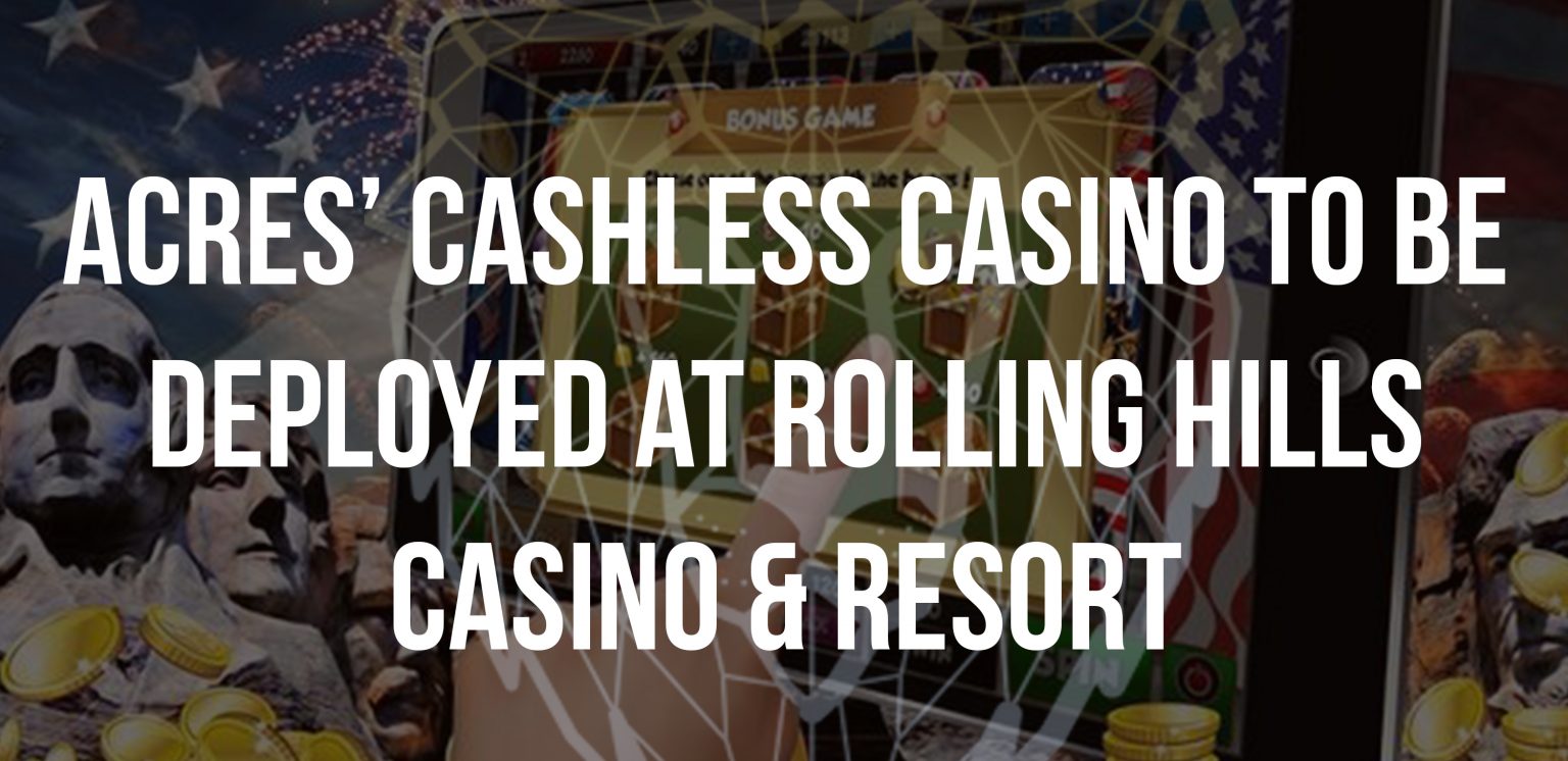 cashless casino, rolling hills casino, acres