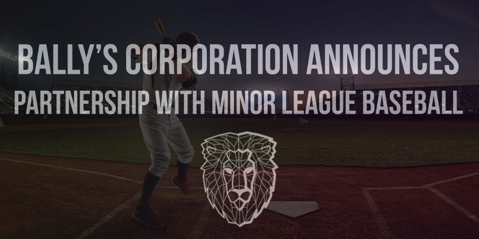 Bally’s Corporation announces partnership with Minor League Baseball