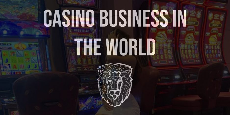 Analyzing the Casino Business in the World