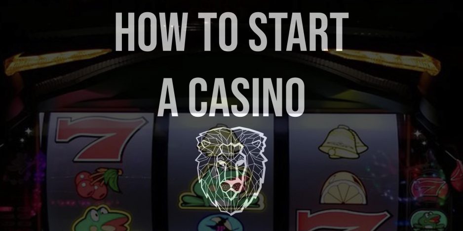 How to Start a Casino