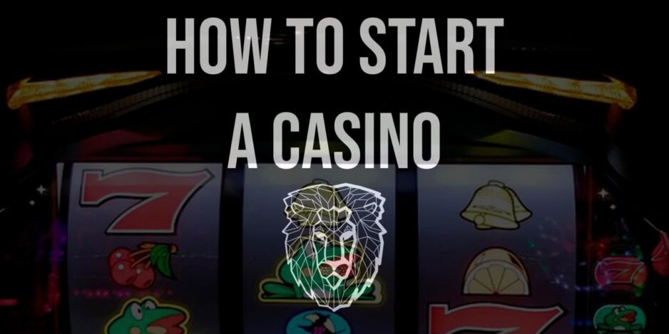 How to Start a Casino